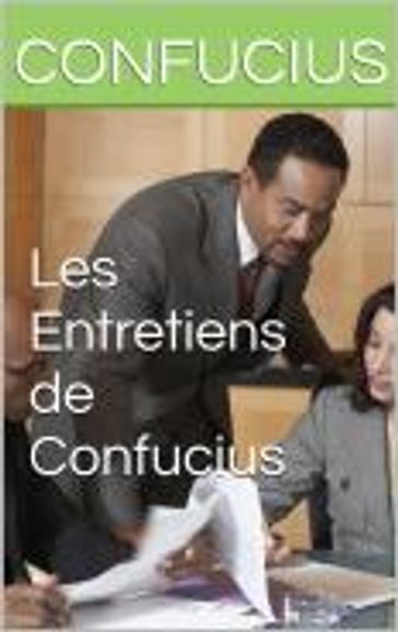 Les Entretiens de Confucius - Confucius