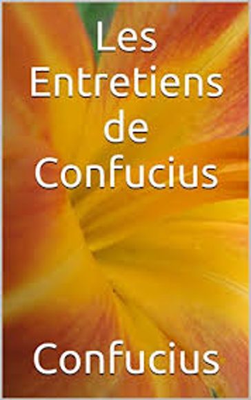 Les Entretiens de Confucius - Confucius