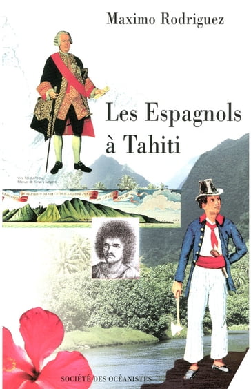 Les Espagnols à Tahiti (1772-1776) - Maximo Rodriguez