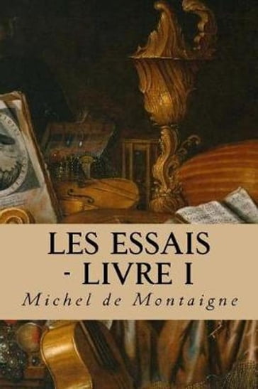 Les Essais - Livre I - Michel De Montaigne