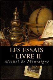 Les Essais - Livre II