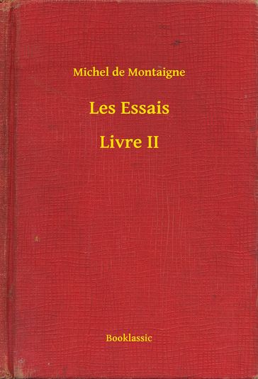 Les Essais - Livre II - Michel De Montaigne