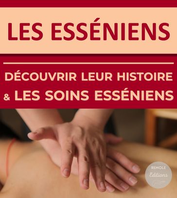 Les Esséniens : découvrir leur histoire et les soins esséniens - Remole Editions