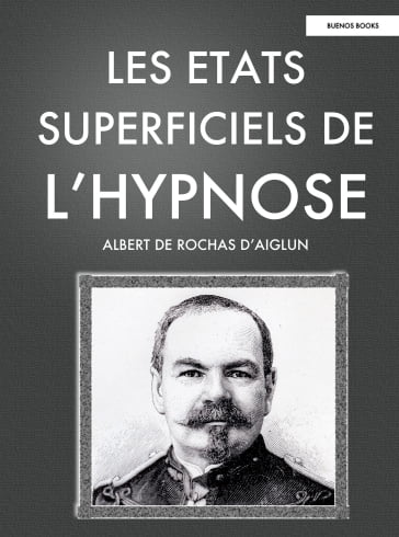 Les Etats superficiels de l'hypnose - Albert de Rochas D