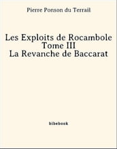 Les Exploits de Rocambole - Tome III - La Revanche de Baccarat