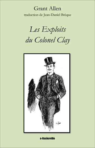 Les Exploits du Colonel Clay - Grant Allen - Jean-Daniel Brèque (traducteur)