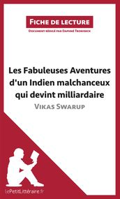 Les Fabuleuses Aventures d un Indien malchanceux qui devint milliardaire de Vikas Swarup (Fiche de lecture)