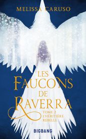 Les Faucons de Raverra, T2 : L Héritière rebelle