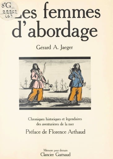 Les Femmes d'abordage : Chroniques historiques et légendaires des aventurières de la mer - Gérard A. Jaeger
