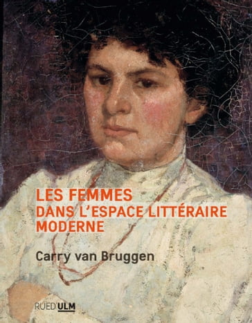 Les Femmes dans l'espace littéraire moderne - Carry van Bruggen
