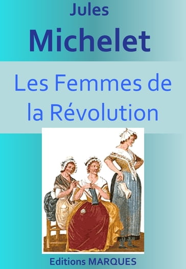 Les Femmes de la Révolution - Jules Michelet