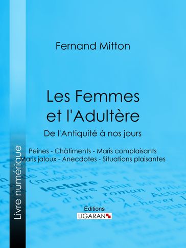 Les Femmes et l'adultère, de l'Antiquité à nos jours - Fernand Mitton - Ligaran
