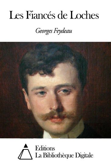 Les Fiancés de Loches - Georges Feydeau
