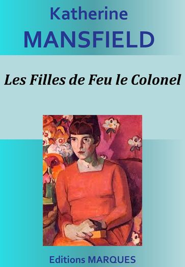 Les Filles de Feu le Colonel - Mansfield Katherine