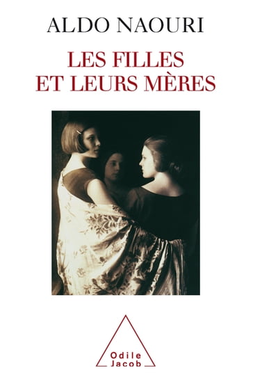 Les Filles et leurs mères - Aldo Naouri