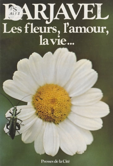 Les Fleurs, l'amour, la vie - René Barjavel