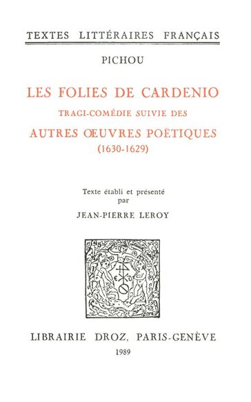 Les Folies de Cardenio : tragi-comédie ; suivie des Autres oeuvres poétiques (1630-16299) - Pichou