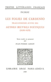 Les Folies de Cardenio : tragi-comédie ; suivie des Autres oeuvres poétiques (1630-16299)