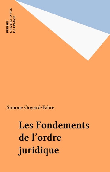 Les Fondements de l'ordre juridique - Simone Goyard-Fabre