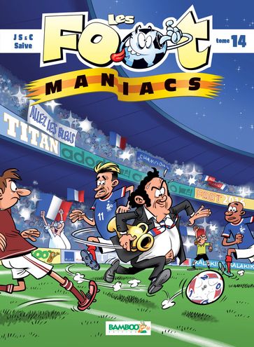 Les Footmaniacs - Tome 14 - Christophe Cazenove - Jenfèvre - Olivier Sulpice - Olivier Saive