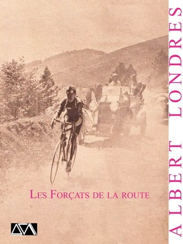 Les Forçats de la route - Albert Londres