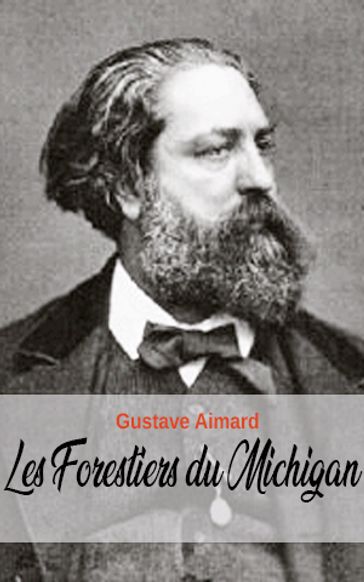 Les Forestiers du Michigan - Gustave Aimard