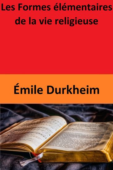Les Formes élémentaires de la vie religieuse - Émile Durkheim
