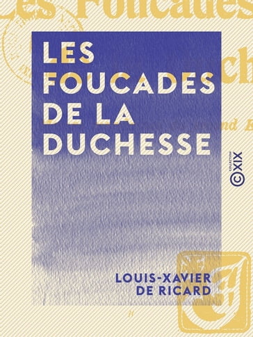 Les Foucades de la duchesse - Louis-Xavier de Ricard