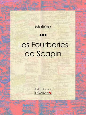 Les Fourberies de Scapin - Molière - Ligaran
