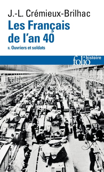 Les Français de l'an 40 (Tome 2) - Ouvriers et soldats - Jean-Louis Crémieux-Brilhac