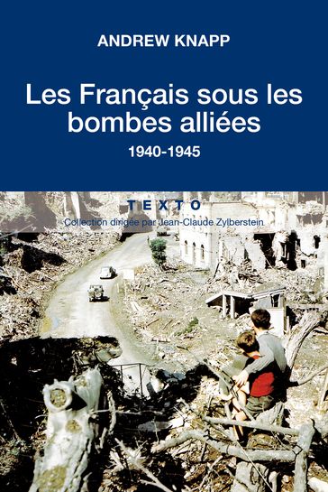 Les Français sous les bombes Alliées, 1940-1945 - Andrew Knapp