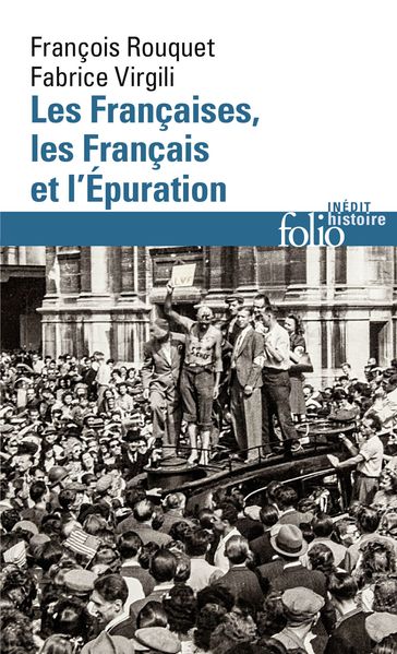 Les Françaises, les Français et l'Épuration - Fabrice Virgili - François Rouquet