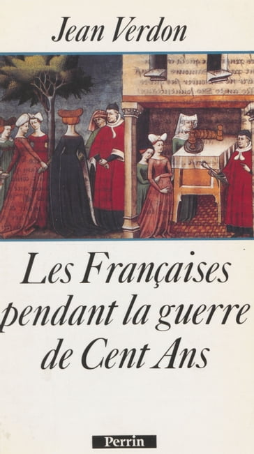 Les Françaises pendant la guerre de Cent Ans - Jean Verdon
