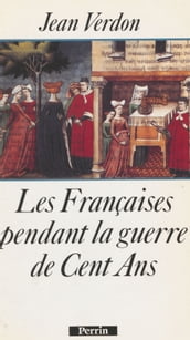 Les Françaises pendant la guerre de Cent Ans
