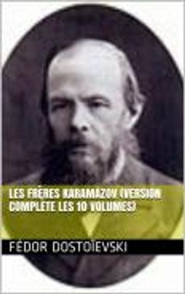 Les Frères Karamazov (Version complète les 10 volumes) - Fedor Michajlovic Dostoevskij