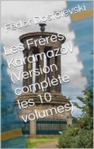 Les Frères Karamazov (Version complète les 10 volumes) - Fedor Michajlovic Dostoevskij