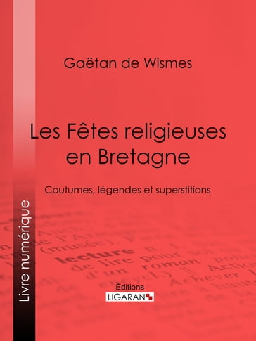 Les Fêtes religieuses en Bretagne - Gaetan de Wismes - Ligaran