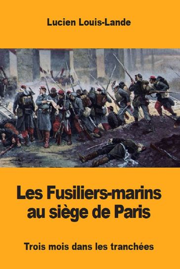 Les Fusiliers-marins au siège de Paris - Lucien Louis-Lande