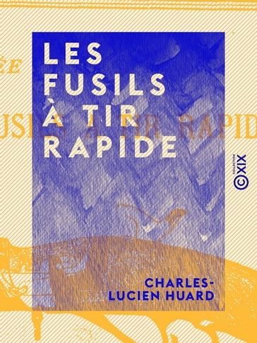 Les Fusils à tir rapide - Charles-Lucien Huard