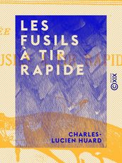 Les Fusils à tir rapide