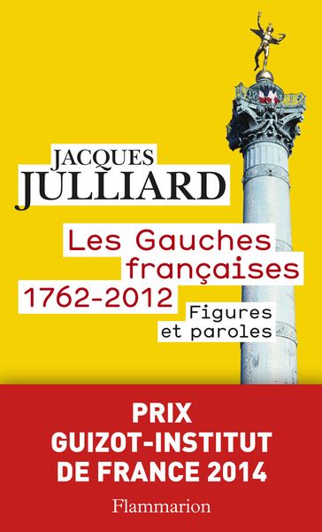 Les Gauches françaises (1762-2012). Figures et paroles - Grégoire Franconie - Jacques Julliard