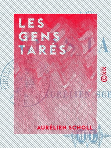 Les Gens tarés - Aurélien Scholl