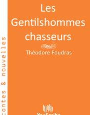 Les Gentilshommes chasseurs - Théodore Foudras