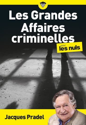 Les Grandes Affaires criminelles pour les Nuls, poche - JACQUES PRADEL