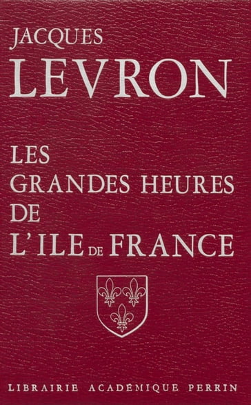 Les Grandes Heures de l'Île-de-France - Jacques Levron