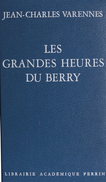 Les Grandes Heures du Berry - Jean-Charles Varennes