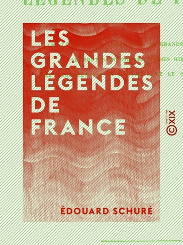 Les Grandes Légendes de France - Édouard Schuré