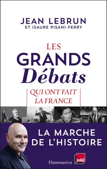 Les Grands Débats qui ont fait la France - Isaure Pisani-Ferry - Jean Lebrun