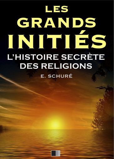 Les Grands Initiés. L'Histoire Secrète des Religions. - Schuré Édouard