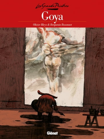 Les Grands Peintres - Goya - Benjamin Bozonnet - Olivier Bleys